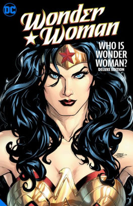 Wonder Woman: Who is Wonder Woman The Deluxe Edition