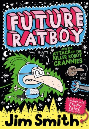 Future Ratboy and the Attack of the Killer Robot Grannies