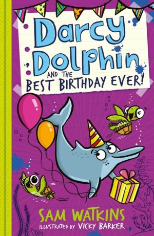 Darcy Dolphin and the Best Birthday Ever!