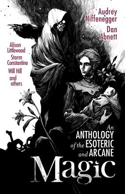 Magic: An Anthology of the Esoteric and Arcane