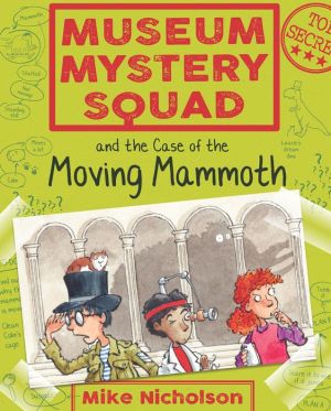 Museum Mystery Squad and the Case of the Moving Mammoth