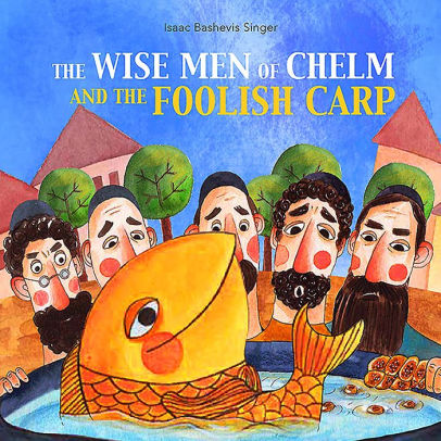 The Wise Men of Chelm and the Foolish Carp