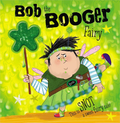 Bob the Booger Fairy