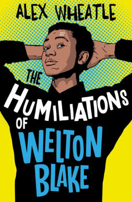 The Humiliations of Welton Blake