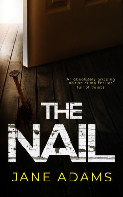 The NAIL an absolutely gripping British crime thriller full of twists