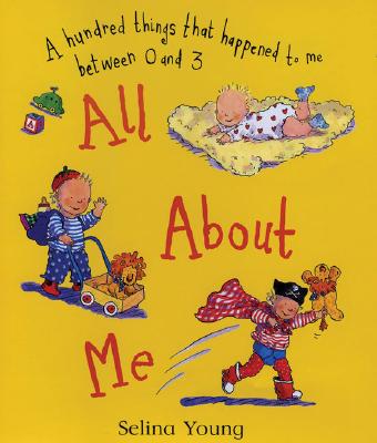 All about Me: A Hundred Things That Happened to Me Between 0 and 3