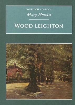 Wood Leighton: Or, a Year in the Country