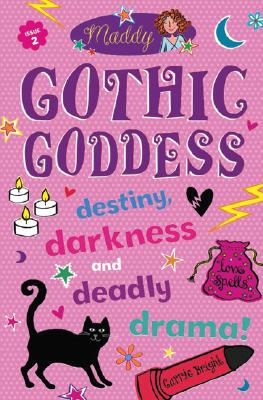 Gothic Goddess: Destiny, Darkness and Deadly Drama!