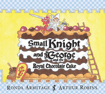 Small Knight and George and the Royal Chocolate Cake