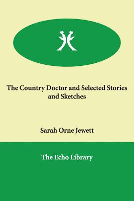 A Country Doctor and Selected Stories and Sketches