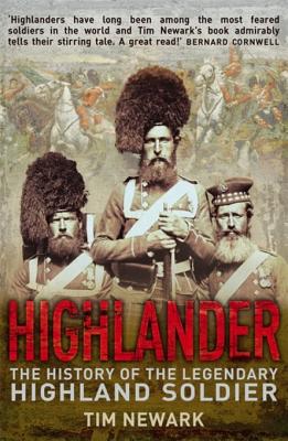 Highlander: The History of The Legendary Highland Soldier