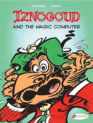 Iznogoud and the Magic Computer: Iznogoud Vol. 4