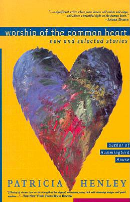 Worship of the Common Heart: New and Selected Stories