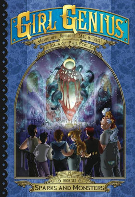 Girl Genius: The Second Journey of Agatha Heterodyne Volume 6: Sparks and Monsters