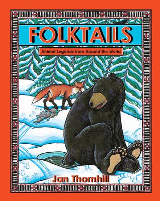 Folktails: Animal Legends from Around the World