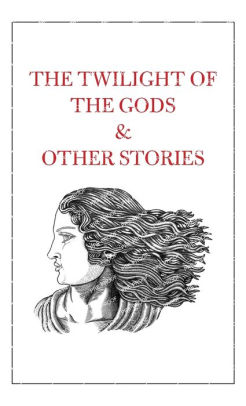 The Twilight of the Gods & Other Stories