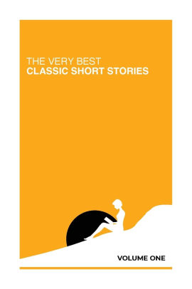 The Very Best Classic Short Stories: Volume One
