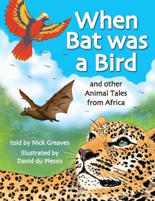 When Bat Was a Bird, and Other Animal Tales from Africa