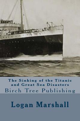 The Sinking of the Titanic and Great Sea Disasters