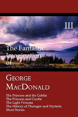 The Fantastic Imagination of George MacDonald, Volume 3