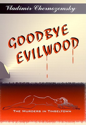 Goodbye Evilwood: The Murders in Tinseltown