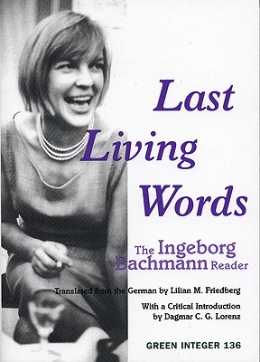 Last Living Words: The Ingeborg Bachmann Reader