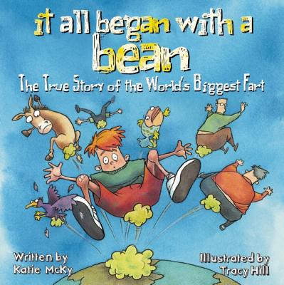 It All Began with a Bean: The True Story of the World's Biggest Fart