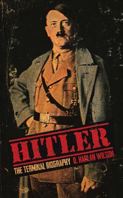 Hitler: The Terminal Biography