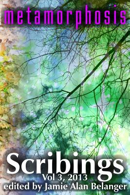 Scribings, Vol 3: Metamorphosis