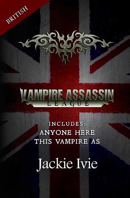 Vampire Assassin League, British: This Vampire as & Anyone Here