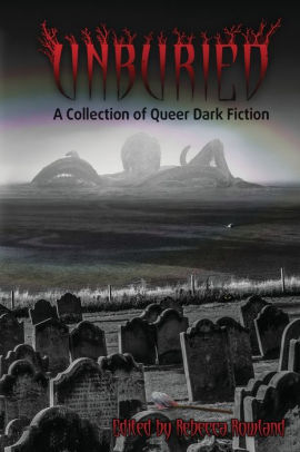 Unburied - A Collection of Queer Dark Fiction