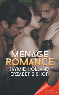 Bound to Be Naughty: Menage Romance