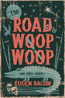 The Road to Woop Woop and Other Stories