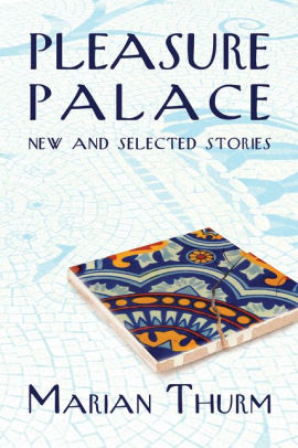 Pleasure Palace: New and Selected Short Stories