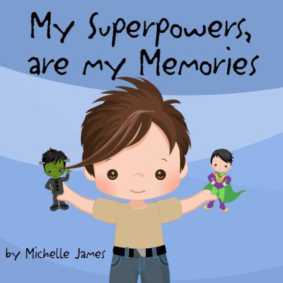 My Superpowers Are My Memories