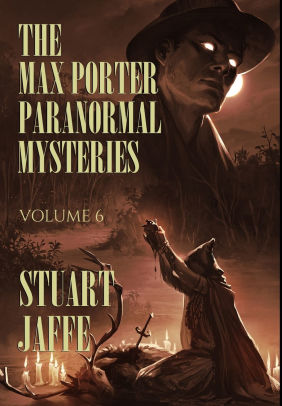 The Max Porter Paranormal Mysteries: Volume 6