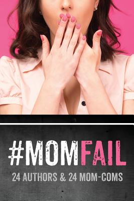 #Momfail: 24 Authors & 24 Mom-Coms