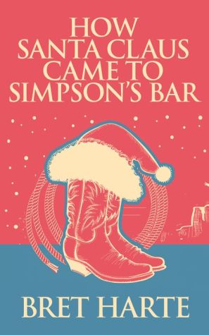 How Santa Claus Came to Simpson's Bar