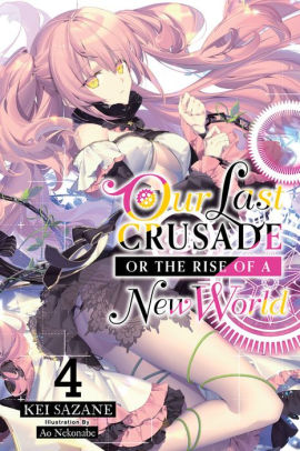 Our Last Crusade or the Rise of a New World, Vol. 4 (light novel)