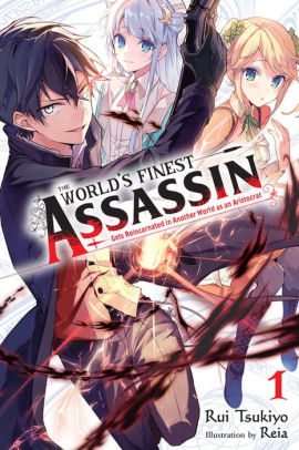 The The World's Finest Assassin Gets Reincarnated in Another World as an Aristocrat, Vol. 1 (light novel)