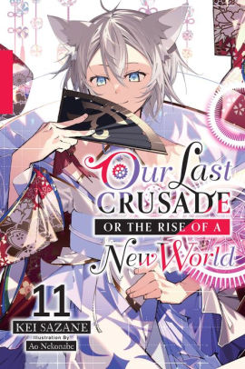 Our Last Crusade or the Rise of a New World, Vol. 11 (light novel)