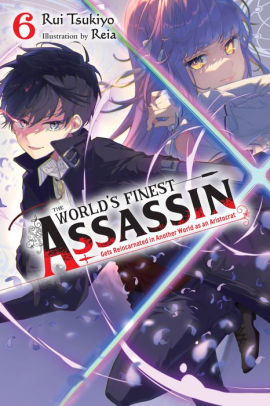 The World's Finest Assassin Gets Reincarnated in Another World as an Aristocrat, Vol. 6