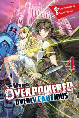 The The Hero Is Overpowered but Overly Cautious, Vol. 4 (light novel)