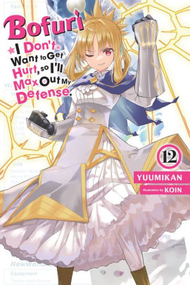 Bofuri: I Don't Want to Get Hurt, so I'll Max Out My Defense., Vol. 12 (novel)