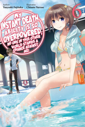 My Instant Death Ability Is So Overpowered, No One in This Other World Stands a Chance Against Me!, Vol. 6 (light novel)