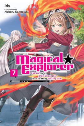 Magical Explorer, Vol. 7 (light novel): Reborn as a Side Character in a Fantasy Dating