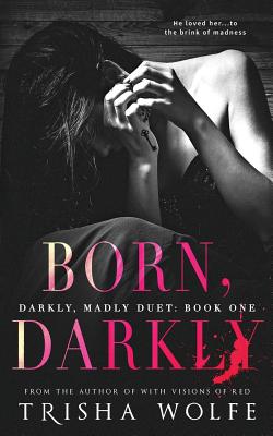 Born, Darkly