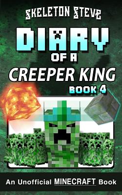 Diary of a Minecraft Creeper King - Book 4