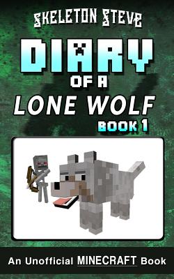 Diary of a Minecraft Lone Wolf (Dog) - Book 1