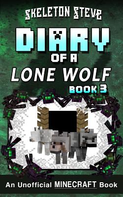 Diary of a Minecraft Lone Wolf (Dog) - Book 3